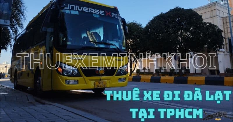 Thuê xe đi Đà Lạt từ TP.HCM – Dịch vụ trọn gói, an toàn & tiết kiệm