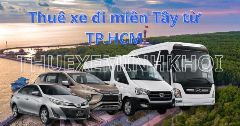 Thuê Xe Đi Miền Tây Từ TP.HCM – Khám Phá Vùng Sông Nước Cùng Minh Khôi