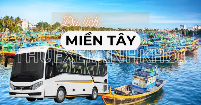 Thuê Xe 35 Chỗ Du Lịch Miền Tây