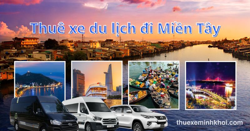Thuê xe du lịch đi Miền Tây